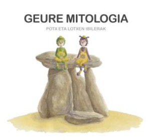 Geure mitologia. Potx eta Lotxen ibilerak