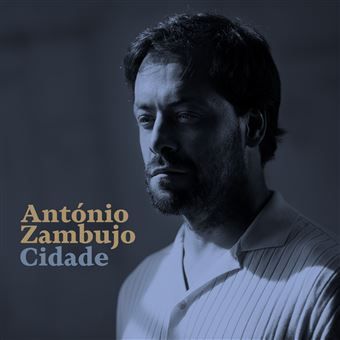 Antonio Zambujo / 'Cidade'