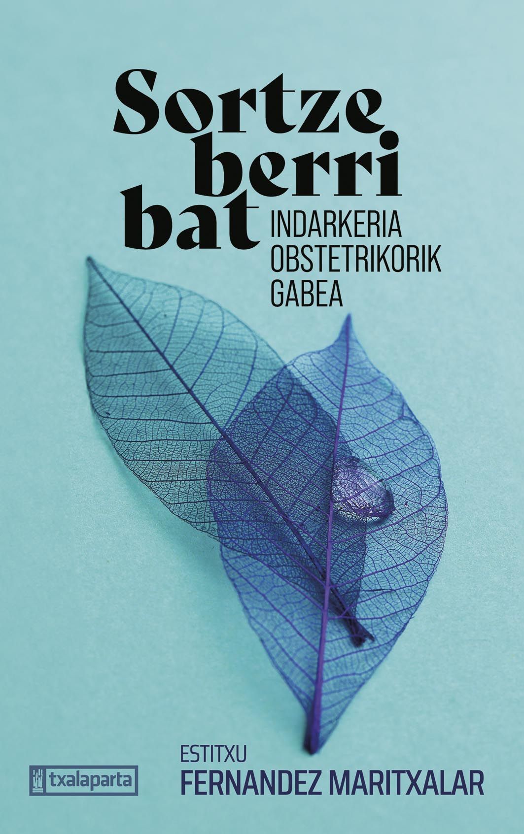 Estitxu Fernandez Maritxalar / 'Sortze berri bat indarkeria obstetrikorik gabea'