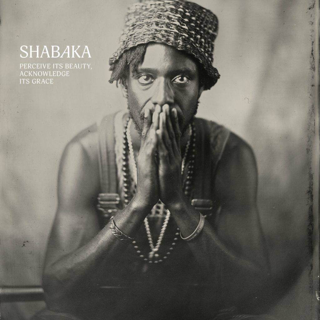 Shabaka. 'Perceive Its Beauty, Acknowledge Its Grace'.