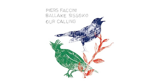 Piers Faccini & Ballake Sissoko / 'Our Calling'