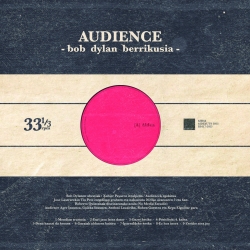 Audience / 'Bob Dylan berrikusia'