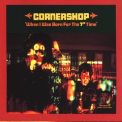 (ID_17639717018625) Cornershop taldearen WHEN I WAS BORN FOR THE 7TH TIME