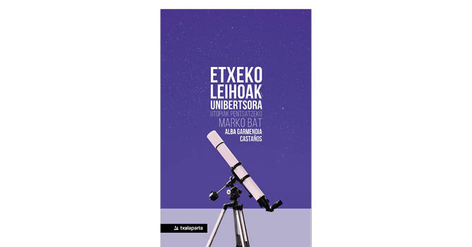 Alba Garmendia / 'Etxeko leihoak unibertsora'