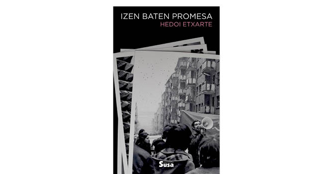Hedoi Etxarteren 'Izen baten promesa' nobela Hedoi Etxarteren 'Izen baten promesa' nobela
