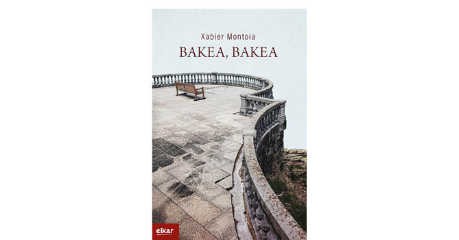Xabier Montoia. 'Bakea, bakea'