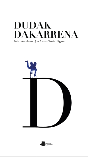 (ID_17930166834925) (/Pamiela) DUDAK DAKARRENA liburuaren portada BIGARA bikoteak idatzi eta pamielak argitaratua (ID_17930166834925) (/Pamiela) DUDAK DAKARRENA liburuaren portada BIGARA bikoteak idatzi eta pamielak argitaratua